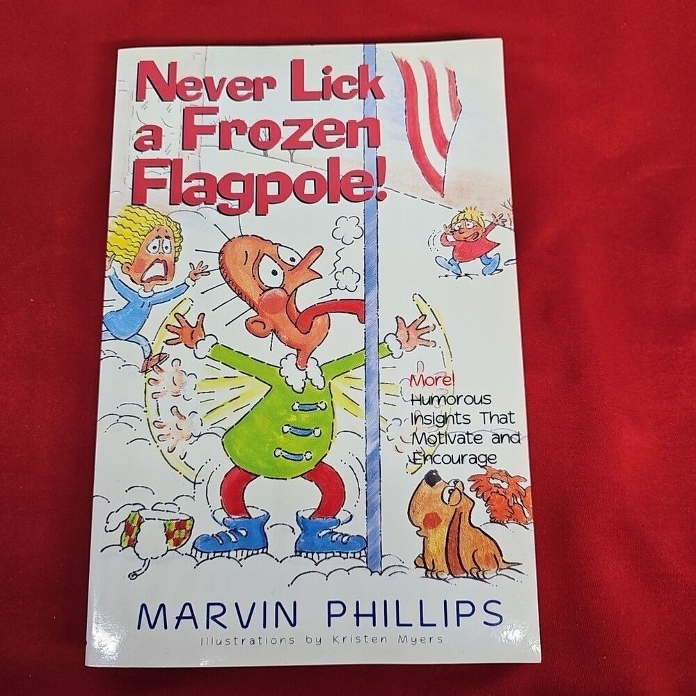NEVER LICK A FROZEN FLAGPOLE Humor Hope Positive Motivation By Marvin Phillips